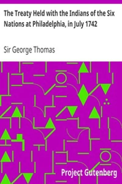 Обложка книги "Договор, заключенный с индейцами Шести Наций в Филадельфии в июле 1742 года: К которому прилагается описание первой конфедерации Шести Наций, их нынешних данников, зависимых и союзников"