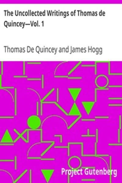Обложка книги "Незавершенные произведения Томаса де Квинси. Том 1: С предисловием и примечаниями Джеймса Хогга"