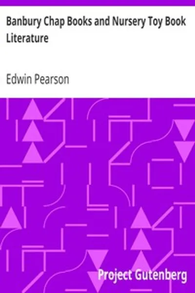 Обложка книги "Банбери чепбуки и литература детских игрушечных книжек: [XVIII и начала XIX века]"