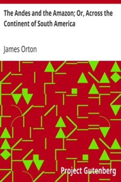 Обложка книги "Анды и Амазонка; или, через континент Южной Америки"