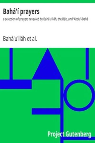 Обложка книги "Бахайские молитвы: избранные молитвы, ниспосланные Бахауллой, Бабом и Абдул-Баха"