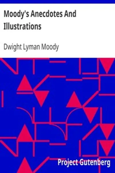 Обложка книги "Притчи и иллюстрации Муди: Рассказанные в его евангелизационной работе великим евангелистом"