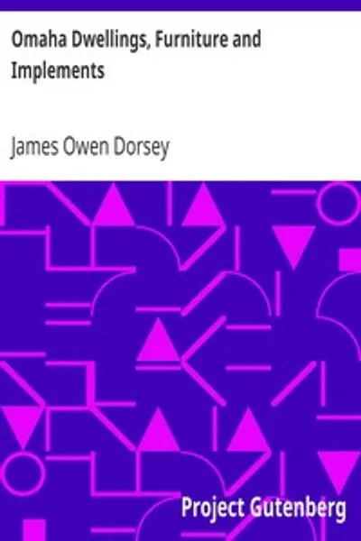 Обложка книги "Жилища, мебель и орудия омахов: Тринадцатый ежегодный отчет Бюро американской этнологии государственному секретарю Смитсоновского института за 1891-1892 годы, Государственная типография, Вашингтон, 1896, страницы 263-288"