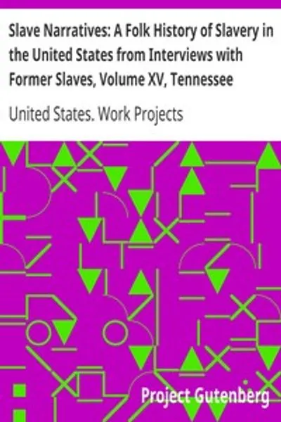 Обложка книги "Рабские повествования: Народная история рабства в США из интервью с бывшими рабами, Том XV, Теннесси"