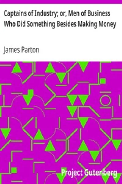 Обложка книги "Капитаны промышленности; или, люди дела, которые сделали что-то помимо зарабатывания денег"