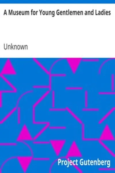 Обложка книги "Музей для юных джентльменов и леди: Или, частный наставник для маленьких господ и дам"