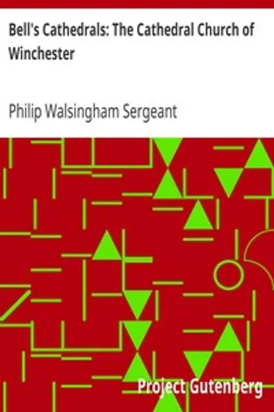 Обложка книги "Беллевые соборы: Соборная церковь Винчестера: Описание ее архитектуры и краткая история епископской кафедры"