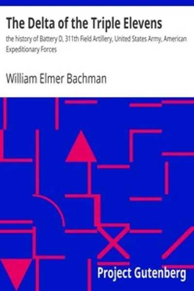 Обложка книги "Дельта тройной одиннадцатки: История батареи D, 311-й полевой артиллерии, армии США, Американских экспедиционных сил"