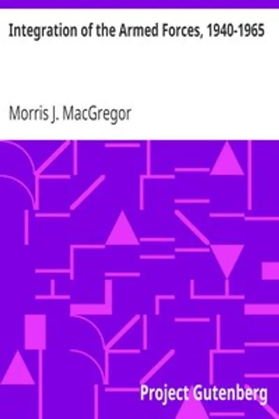 Обложка книги "Интеграция вооруженных сил, 1940-1965"
