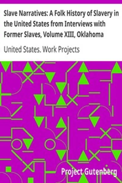 Обложка книги "Рабские повествования: Народная история рабства в США из интервью с бывшими рабами, Том XIII, Оклахома"