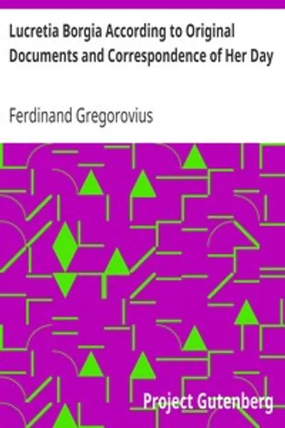 Обложка книги "Лукреция Борджиа по подлинным документам и переписке её времени"