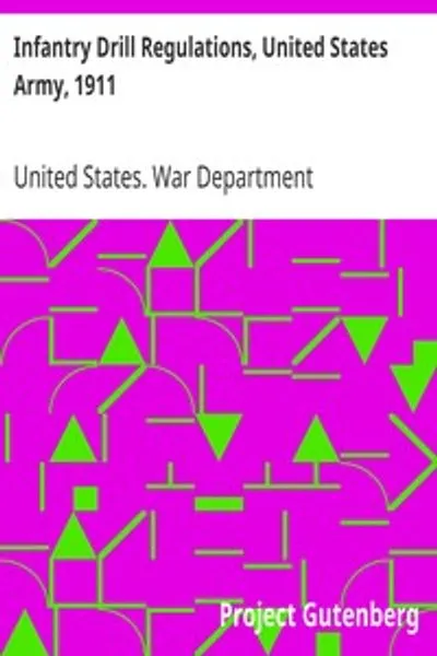 Обложка книги "Устав строевой подготовки пехоты, армия США, 1911: С изменениями с 1 по 19"