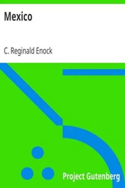 Обложка книги "Мексика: Её древняя и современная цивилизация, история, политические условия, топография, природные ресурсы, промышленность и общее развитие"