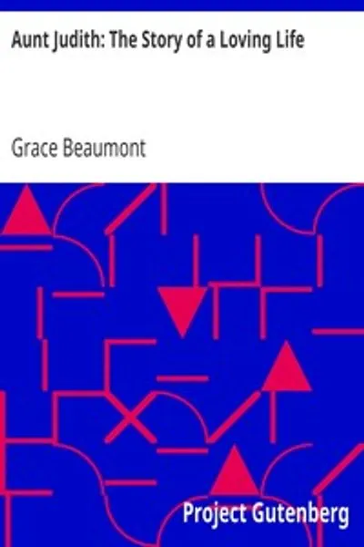 Обложка книги "Тётя Джудит: История любящей жизни"