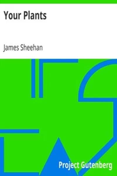 Обложка книги "Ваши растения: Простые и практические рекомендации по уходу за комнатными и садовыми растениями"