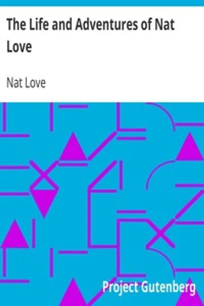 Обложка книги "Жизнь и приключения Ната Лав: Лучше известного в скотоводческой стране как "Дэдвуд Дик""