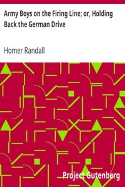 Обложка книги "Армейские парни на линии огня; или, Сдерживание немецкого наступления"