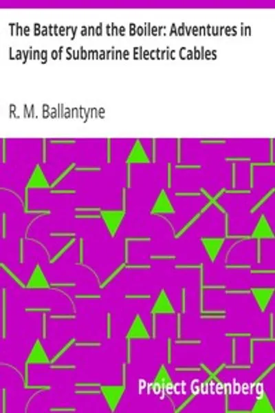 Обложка книги "Батарея и котел: Приключения при прокладке подводных электрических кабелей"