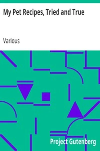 Обложка книги "Мои домашние рецепты, проверенные и испытанные: Составлено дамами и друзьями церкви Святого Андрея, Квебек"