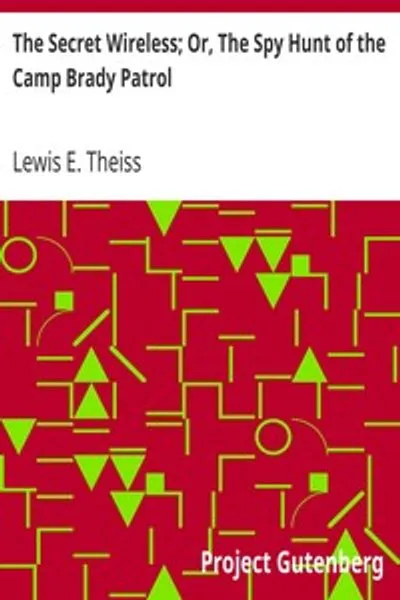 Обложка книги "Тайная беспроводная связь, или Охота на шпионов отряда патруля Кэмп Брейди"