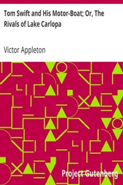Обложка книги "Том Свифт и его моторная лодка; или Соперники озера Карлопа"