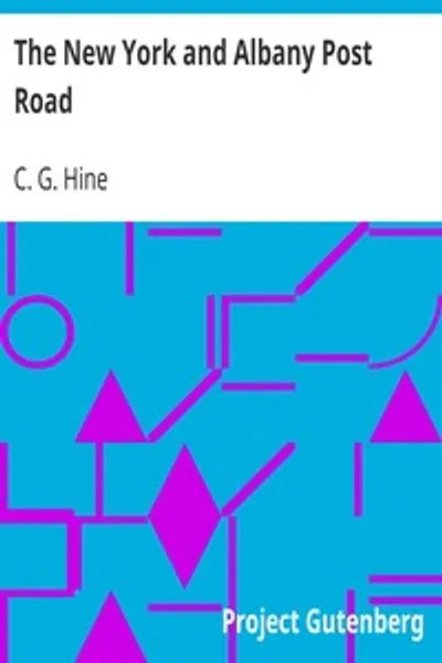 Обложка книги "Нью-Йорк-Олбанийская почтовая дорога: От Кингс-Бридж до "Парома в Кроули, напротив Олбани", Будучи описанием прогулки пешком, совершенной в удобное время между маем и ноябрем тысяча девятьсот пятого года"