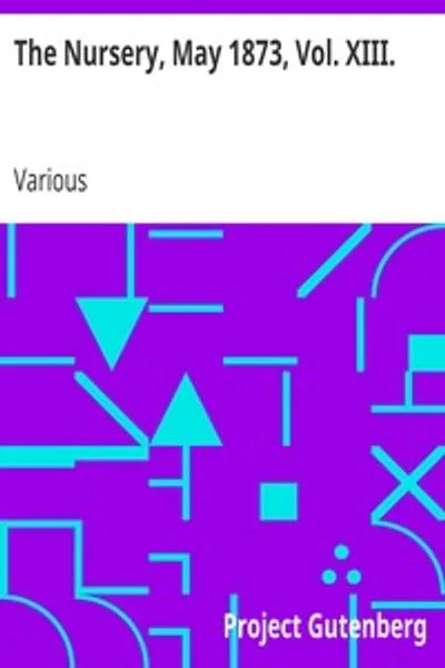 Обложка книги "Детский сад, май 1873, том XIII: Ежемесячный журнал для самых маленьких читателей"