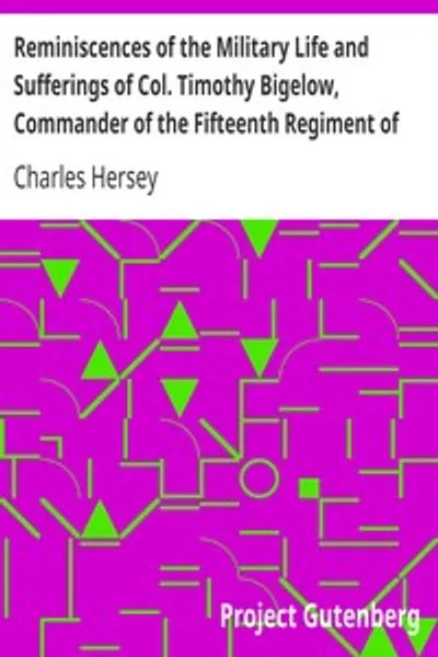 Обложка книги "Воспоминания о военной жизни и страданиях полковника Тимоти Бигелоу, командира пятнадцатого полка Массачусетской линии Континентальной армии во время Войны за независимость"