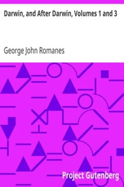 Обложка книги "Дарвин и после Дарвина. Тома 1 и 3: Изложение дарвиновской теории и обсуждение постдарвиновских вопросов"