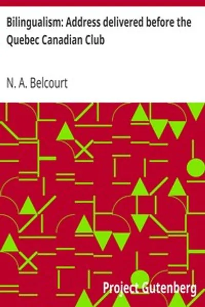 Обложка книги "Билингвизм: Речь, произнесённая перед Канадским клубом Квебека в Квебеке, вторник, 28 марта 1916 года"