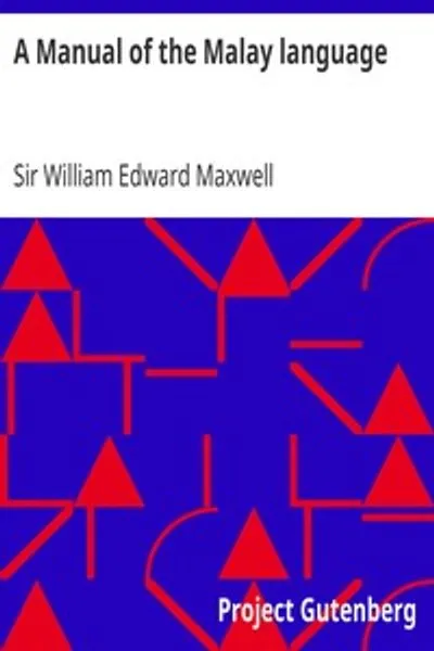 Обложка книги "Руководство по малайскому языку: с предварительным очерком санскритского элемента в малайском"