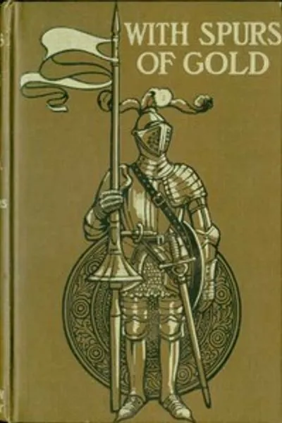 Обложка книги "С золотыми шпорами: Герои рыцарства и их подвиги"