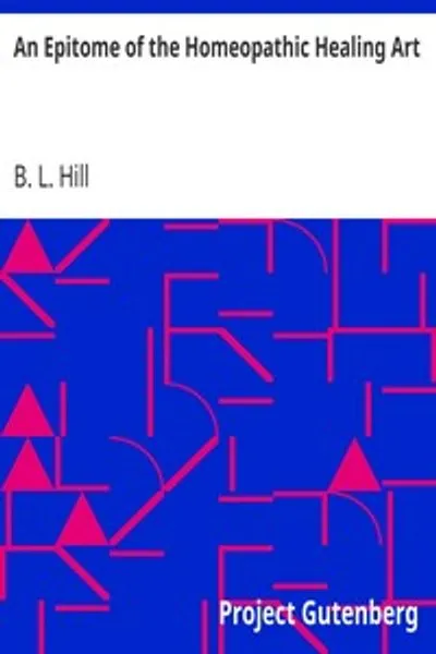 Обложка книги "Эпитома гомеопатического искусства исцеления: Содержащая новые открытия и улучшения до настоящего времени"