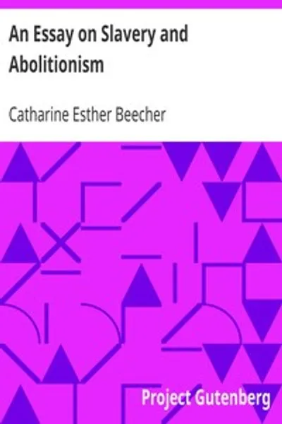 Обложка книги "Эссе об рабстве и аболиционизме: С учетом долга американских женщин"