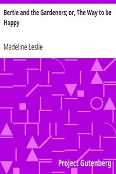 Обложка книги "Берти и садовники, или Как быть счастливым"