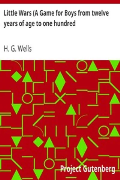 Обложка книги "Малые войны (Игра для мальчиков от двенадцати до ста пятидесяти лет и для более умных девочек, которым нравятся мальчишеские игры и книги)"