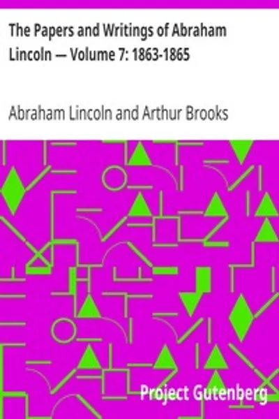 Обложка книги "Бумаги и сочинения Авраама Линкольна — Том 7: 1863-1865"