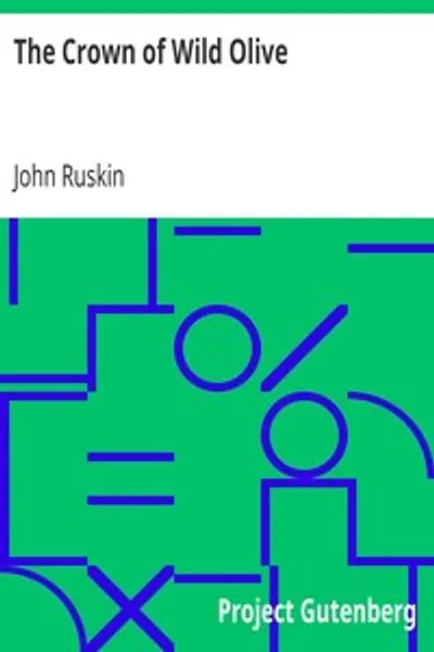 Обложка книги "Венец дикой оливы: также Мунера Пульверис; Пре-Рафаэлитизм; Атра Пентелики; Этика пыли; Фикция, прекрасная и гнусная; Основы рисования"