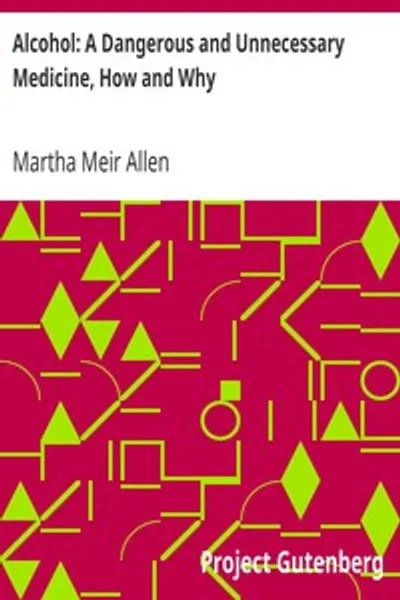 Обложка книги "Алкоголь: Опасное и ненужное лекарство, как и почему: Что говорят медицинские писатели"