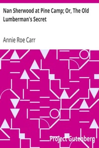 Обложка книги "Нэн Шервуд в Пайн-Кэмпе или Секрет старого лесоруба"