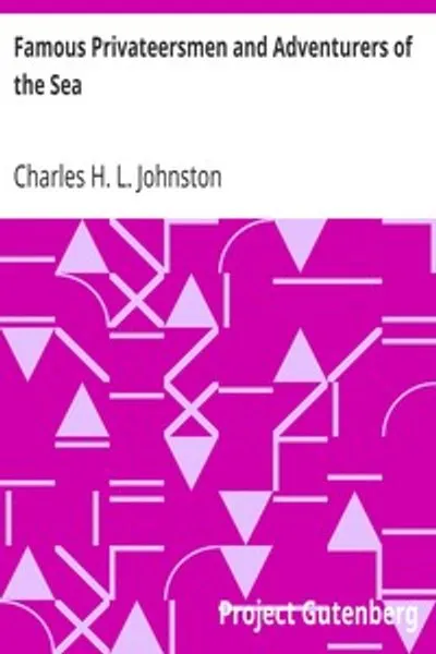 Обложка книги "Знаменитые корсары и искатели приключений на море: Их странствия, рейды, побеги и ожесточенные морские сражения за патриотизм и сокровища"