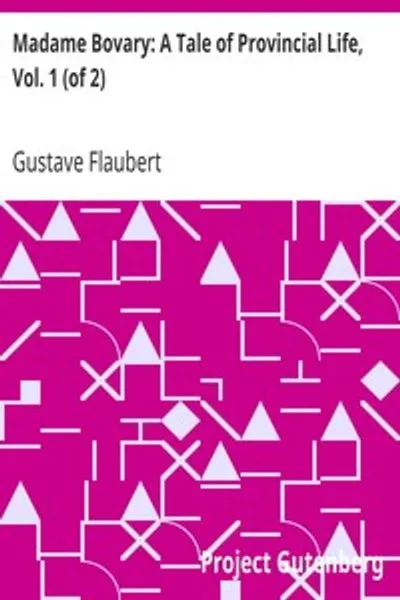 Обложка книги "Госпожа Бовари. Повесть о провинциальной жизни. Том 1 из 2"