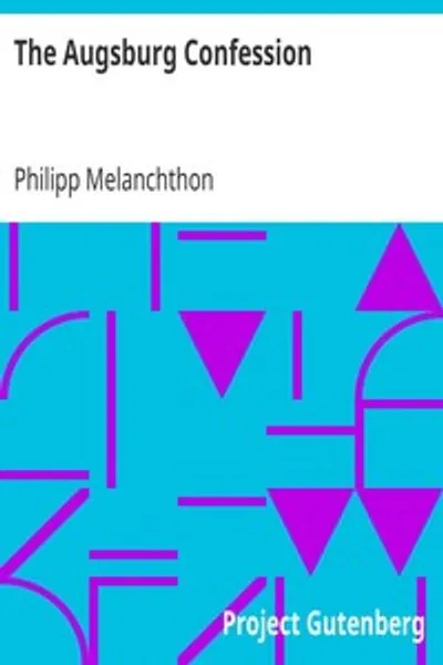 Обложка книги "Аугсбургское исповедание: Исповедание веры, представленное Его Императорскому Величеству Карлу V на имперском сейме в Аугсбурге в 1530 году"