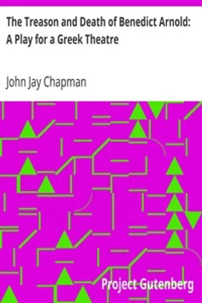 Обложка книги "Предательство и смерть Бенедикта Арнольда: Пьеса для греческого театра"