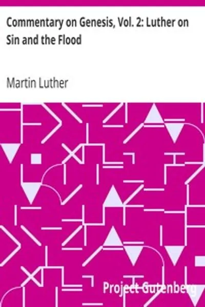Обложка книги "Комментарий к Бытию, том 2: Лютер о грехе и потопе"