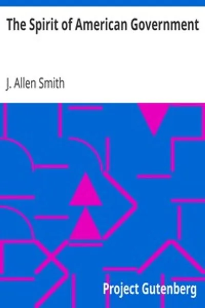Обложка книги "Дух американского правительства: Исследование Конституции: Её происхождение, влияние и отношение к демократии"