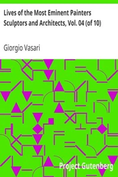 Обложка книги "Жизнеописания наиболее знаменитых живописцев, ваятелей и зодчих. Том 4: Филиппино Липпи — Доменико Пулиго"