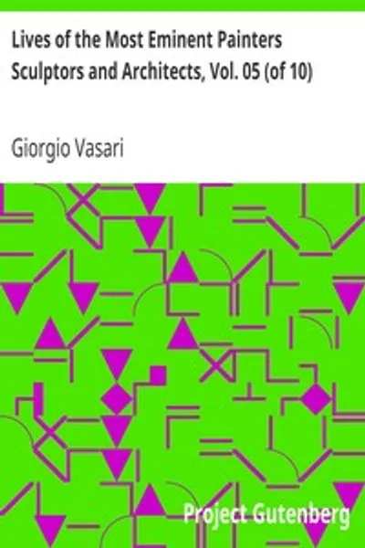 Обложка книги "Жизнеописания наиболее знаменитых живописцев, ваятелей и зодчих, т. 05 (из 10): Андреа да Фьезоле — Лоренцо Лотто"