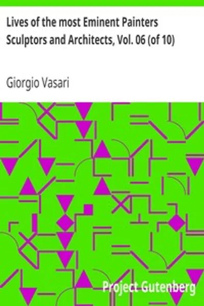 Обложка книги "Жизнеописания наиболее знаменитых живописцев, ваятелей и зодчих. Том 06: Франческо Джокондо — Никколо Соджи"