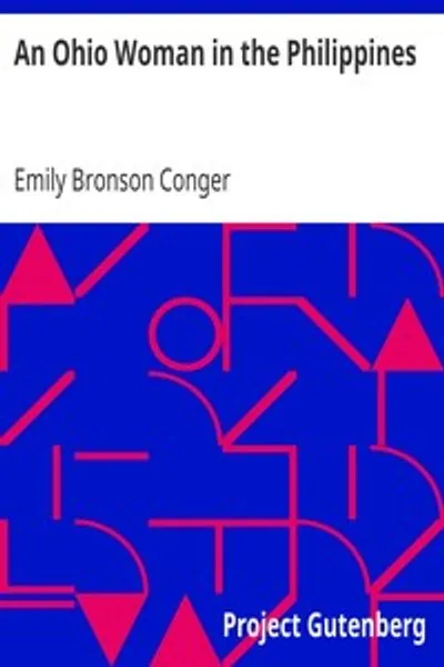 Обложка книги "Огайская женщина на Филиппинах: Личные впечатления и описания, включая; инциденты в Гонолулу, портах Японии и Китая"